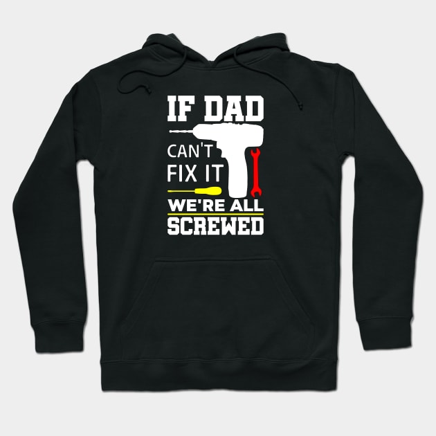 If dad can’t fix it, we’re all screwed Hoodie by Look11301